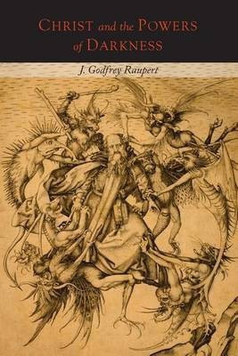 Christ and the Power of Darkness(English, Paperback, Raupert J Godfrey)