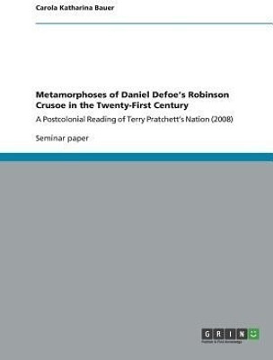 Metamorphoses of Daniel Defoe's Robinson Crusoe in the Twenty-First Century(English, Paperback, Bauer Carola Katharina)