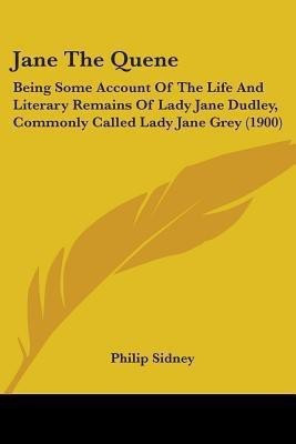 Jane The Quene(English, Paperback, Sidney Philip Sir)