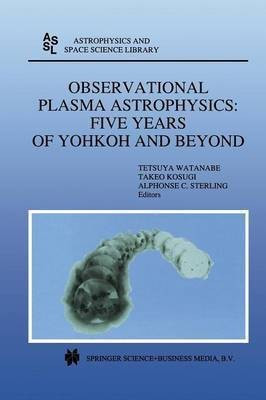 Observational Plasma Astrophysics: Five Years of Yohkoh and Beyond(English, Paperback, unknown)