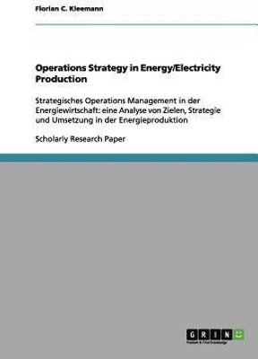 Operations Strategy in Energy/Electricity Production(English, Paperback, Kleemann Florian C)