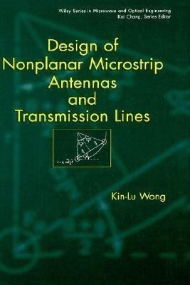 Design of Nonplanar Microstrip Antennas and Transmission Lines(English, Hardcover, Wong Kin-Lu)