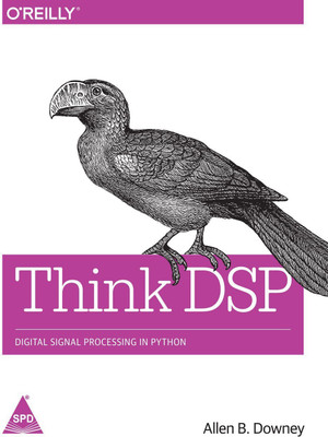 Think DSP: Digital Signal Processing in Python  - Digital Signal Processing in Python(English, Paperback, Downey Allen B.)
