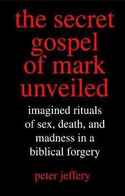 The Secret Gospel of Mark Unveiled(English, Electronic book text, Jeffery Peter)