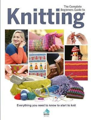 The Complete Beginners Guide to Knitting(English, Hardcover, unknown)
