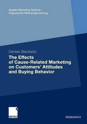 The Effects of Cause-Related Marketing on Customers' Attitudes and Buying Behavior(English, Paperback, Steckstor Denise)