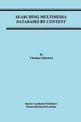 Searching Multimedia Databases by Content(English, Paperback, Faloutsos Christos)
