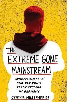 The Extreme Gone Mainstream(English, Hardcover, Miller-Idriss Cynthia)