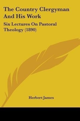 The Country Clergyman And His Work(English, Paperback, James Herbert)