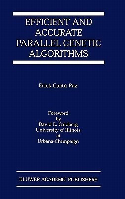 Efficient and Accurate Parallel Genetic Algorithms(English, Hardcover, Cantu-Paz Erick)