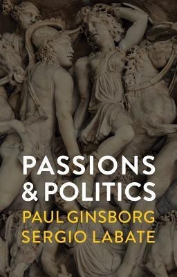 Passions and Politics(English, Hardcover, Ginsborg Paul)