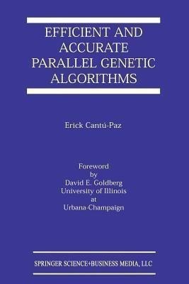 Efficient and Accurate Parallel Genetic Algorithms(English, Paperback, Cantu-Paz Erick)