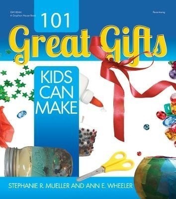 101 Great Gifts Kids Can Make(English, Paperback, Mueller Stephanie R.)