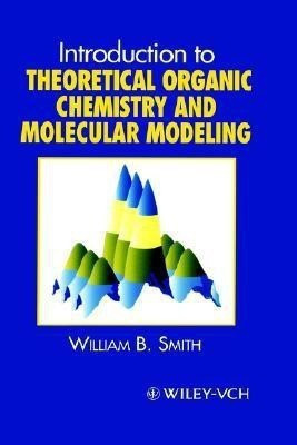 Introduction to Theoretical Organic Chemistry and Molecular Modelling(English, Hardcover, Smith William B.)