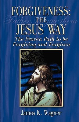 Forgiveness the Jesus Way(English, Paperback, Wagner James K)
