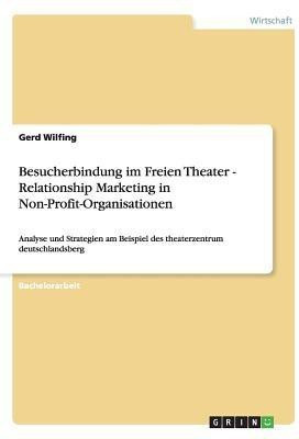 Besucherbindung im Freien Theater - Relationship Marketing in Non-Profit-Organisationen(German, Paperback, Wilfing Gerd)