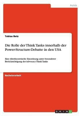 Die Rolle der Think Tanks innerhalb der Power-Structure-Debatte in den USA(German, Paperback, Betz Tobias)