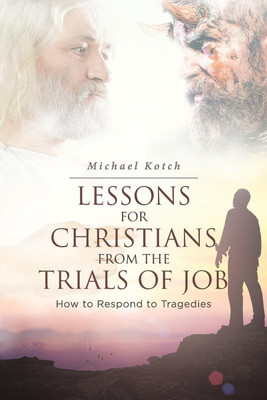 Lessons for Christians From the Trials of Job(English, Paperback, Kotch Michael)