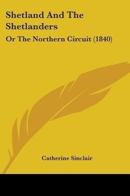 Shetland And The Shetlanders(English, Paperback, Sinclair Catherine)