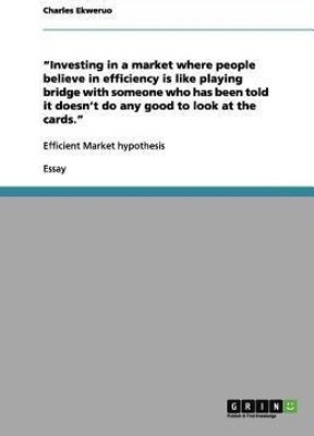 Investing in a market where people believe in efficiency is like playing bridge with someone who has been told it doesn't do any good to look at the cards.(English, Paperback, Ekweruo Charles)