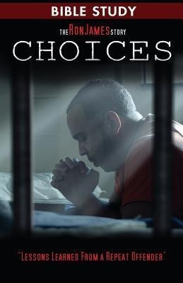 Choice - Ron James Story - Bible Study(English, Paperback, James Ron L)