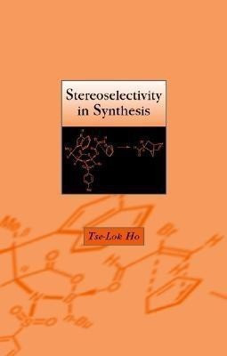 Stereoselectivity in Synthesis(English, Hardcover, Ho Tse-Lok)