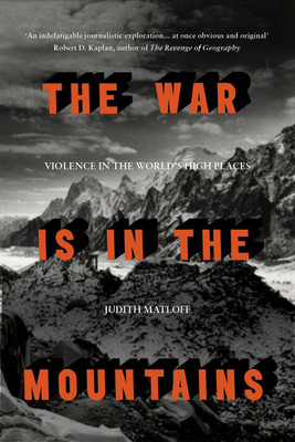 The War is in the Mountains  - Violence in the World's High Places(English, Hardcover, Matloff Judith)