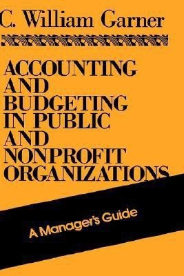 Accounting and Budgeting in Public and Nonprofit Organizations(English, Hardcover, Garner C. William)