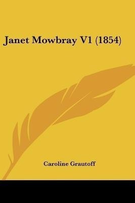 Janet Mowbray V1 (1854)(English, Paperback, Grautoff Caroline)