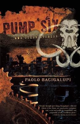 Pump Six and Other Stories(English, Paperback, Bacigalupi Paolo)
