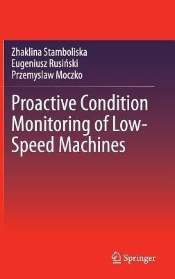 Proactive Condition Monitoring of Low-Speed Machines(English, Hardcover, Stamboliska Zhaklina)