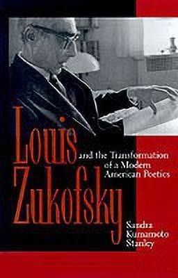 Louis Zukofsky and the Transformation of a Modern American Poetics(English, Hardcover, Stanley Sandra Kumamoto)