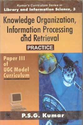 Knowledge Organization Information Processing and Retrieval Practice: Vol. 3(English, Hardcover, Kumar P. S. G.)