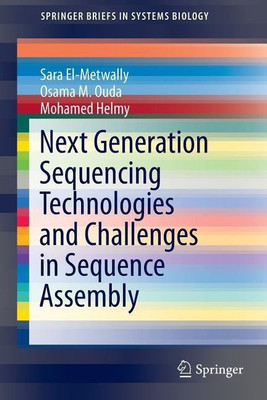 Next Generation Sequencing Technologies and Challenges in Sequence Assembly(English, Paperback, El-Metwally Sara M.Sc.)