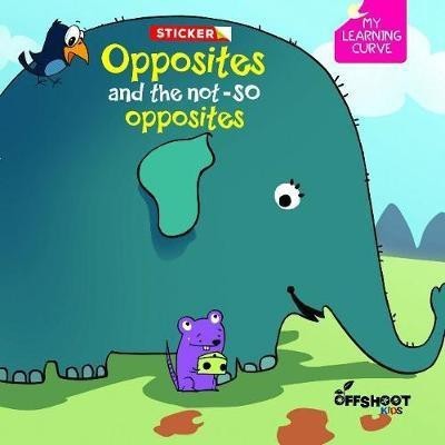 Opposites and Not-So Opposites(English, Paperback, Offshoot Books Offshoot Books)