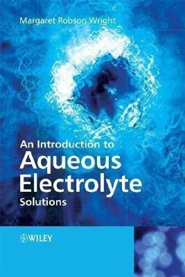 An Introduction to Aqueous Electrolyte Solutions(English, Paperback, Wright Margaret Robson)