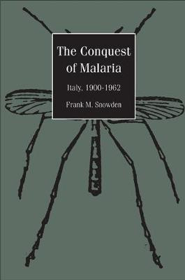 The Conquest of Malaria(English, Electronic book text, Snowden Frank M)