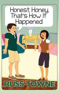 Honest, Honey, That's How It Happened(English, Hardcover, Towne Russ)