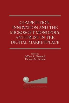 Competition, Innovation and the Microsoft Monopoly: Antitrust in the Digital Marketplace(English, Paperback, unknown)