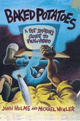 Baked Potatoes: a Pot Smoker's Guide to Film and Video(English, Paperback, Hulme John)