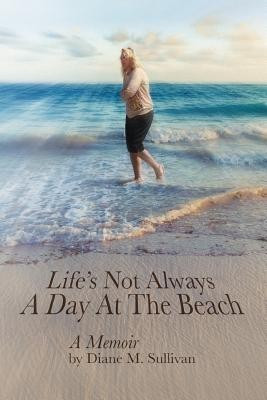 Life's Not Always a Day at the Beach(English, Paperback, Sullivan Diane M)