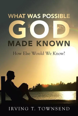 What Was Possible God Made Known(English, Paperback, Townsend Irving T)