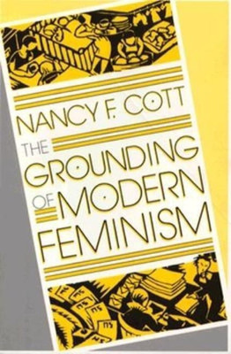 The Grounding of Modern Feminism(English, Paperback, Cott Nancy F.)