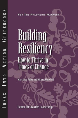 Building Resiliency(English, Paperback, Center for Creative Leadership (CCL) Mary Lynn)