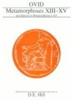 Ovid: Metamorphoses XIII-XV (plus indexes to all volumes)(Latin, Paperback, Hill Donald E.)