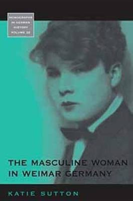 The Masculine Woman in Weimar Germany(English, Electronic book text, Sutton Katie)