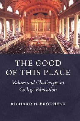 The Good of This Place(English, Electronic book text, Brodhead Richard H.)