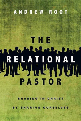 The Relational Pastor - Sharing in Christ by Sharing Ourselves(English, Paperback, Root Andrew)