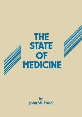 The State of Medicine(English, Paperback, Todd J.W.)