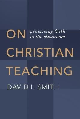 On Christian Teaching(English, Paperback, Smith David I.)